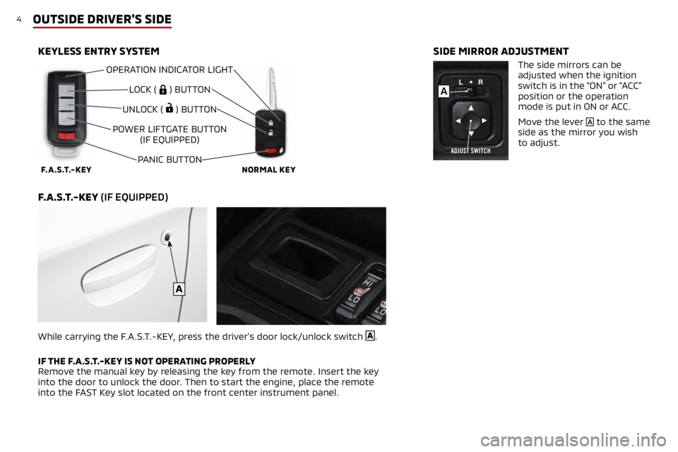 MITSUBISHI MIRAGE 2019 Owners Manual (in English) 4OUTSIDE DRIVER'S SIDE
KEYLESS ENTRY SYSTEM
F.A.S.T.-KEY (IF EQUIPPED)
While carrying the F.A.S.T.-KEY, press the driver’s door lock/unlock switch A.
IF THE F.A.S.T.-KEY IS NOT OPERATING PROPERL MITSUBISHI MIRAGE 2019 Owners Manual (in English) 4OUTSIDE DRIVER'S SIDE
KEYLESS ENTRY SYSTEM
F.A.S.T.-KEY (IF EQUIPPED)
While carrying the F.A.S.T.-KEY, press the driver’s door lock/unlock switch A.
IF THE F.A.S.T.-KEY IS NOT OPERATING PROPERL