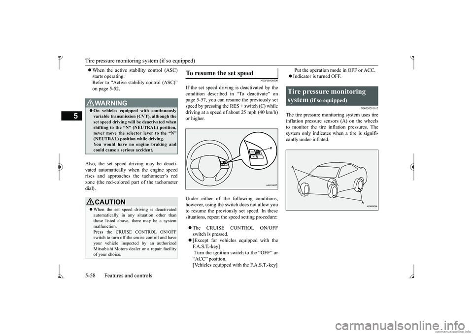 MITSUBISHI MIRAGE G4 2017 Owners Manual (in English) Tire pressure monitoring
system (if so equipped)
5-58 Features and controls
5
When the active stability control (ASC) starts operating.Refer to “Active stab
ility control (ASC)”
on page 5- MITSUBISHI MIRAGE G4 2017 Owners Manual (in English) Tire pressure monitoring
system (if so equipped)
5-58 Features and controls
5
When the active stability control (ASC) starts operating.Refer to “Active stab
ility control (ASC)”
on page 5-