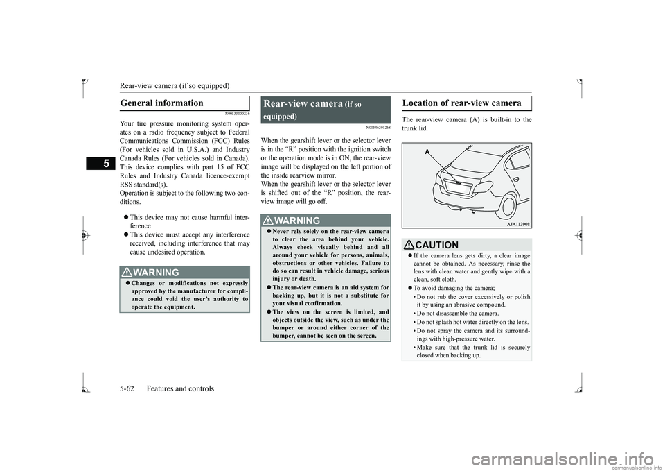 MITSUBISHI MIRAGE G4 2017  Owners Manual (in English) Rear-view camera (if so equipped) 5-62 Features and controls
5
N00533000236
Your tire pressure monitoring system oper- ates on a radio frequenc 
y subject to Federal 
Communications Commission (FCC) R