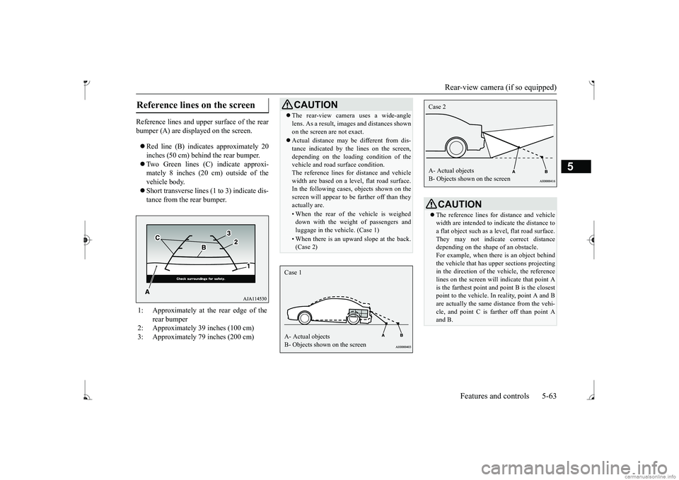 MITSUBISHI MIRAGE G4 2017 Owners Manual (in English) Rear-view camera (if so equipped)
Features and controls 5-63
5
Reference lines and upper surface of the rear bumper (A) are displayed on the screen. Red line (B) indicate
s approximately 20
inc MITSUBISHI MIRAGE G4 2017 Owners Manual (in English) Rear-view camera (if so equipped)
Features and controls 5-63
5
Reference lines and upper surface of the rear bumper (A) are displayed on the screen. Red line (B) indicate
s approximately 20
inc