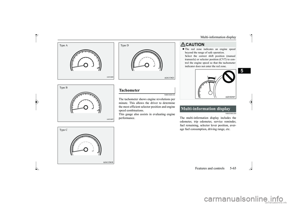 MITSUBISHI MIRAGE G4 2017 Owners Manual (in English) Multi-information display
Features and controls 5-65
5
N00519201332
The tachometer shows e
ngine revolutions per
minute. This allows the driver to determine the most efficient sele
ctor position a MITSUBISHI MIRAGE G4 2017 Owners Manual (in English) Multi-information display
Features and controls 5-65
5
N00519201332
The tachometer shows e
ngine revolutions per
minute. This allows the driver to determine the most efficient sele
ctor position a