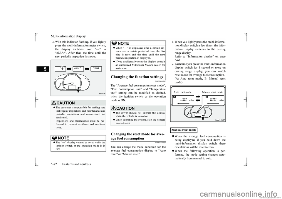 MITSUBISHI MIRAGE G4 2017 Owners Manual (in English) Multi-information display 5-72 Features and controls
5
3. With this indicator flashing, if you lightly press the multi-information meter switch,the display switches from “---” to “cLEAr”. Afte MITSUBISHI MIRAGE G4 2017 Owners Manual (in English) Multi-information display 5-72 Features and controls
5
3. With this indicator flashing, if you lightly press the multi-information meter switch,the display switches from “---” to “cLEAr”. Afte