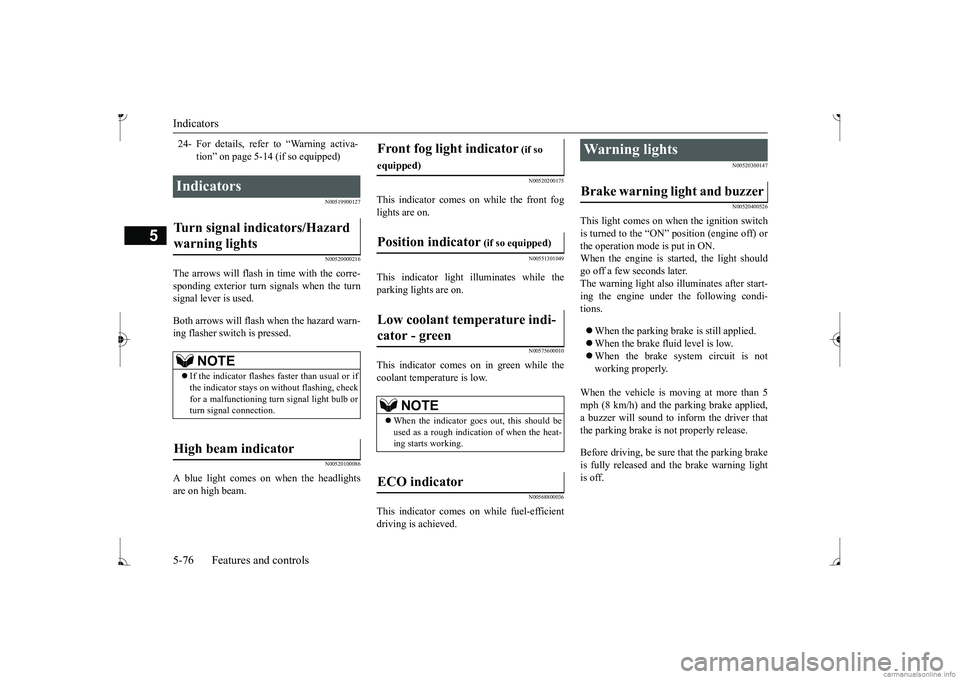 MITSUBISHI MIRAGE G4 2017 Owners Manual (in English) Indicators 5-76 Features and controls
5
N00519900127 N00520000216
The arrows will flash in time with the corre- sponding exterior turn signals when the turn signal lever is used. Both arrows will flas MITSUBISHI MIRAGE G4 2017 Owners Manual (in English) Indicators 5-76 Features and controls
5
N00519900127 N00520000216
The arrows will flash in time with the corre- sponding exterior turn signals when the turn signal lever is used. Both arrows will flas