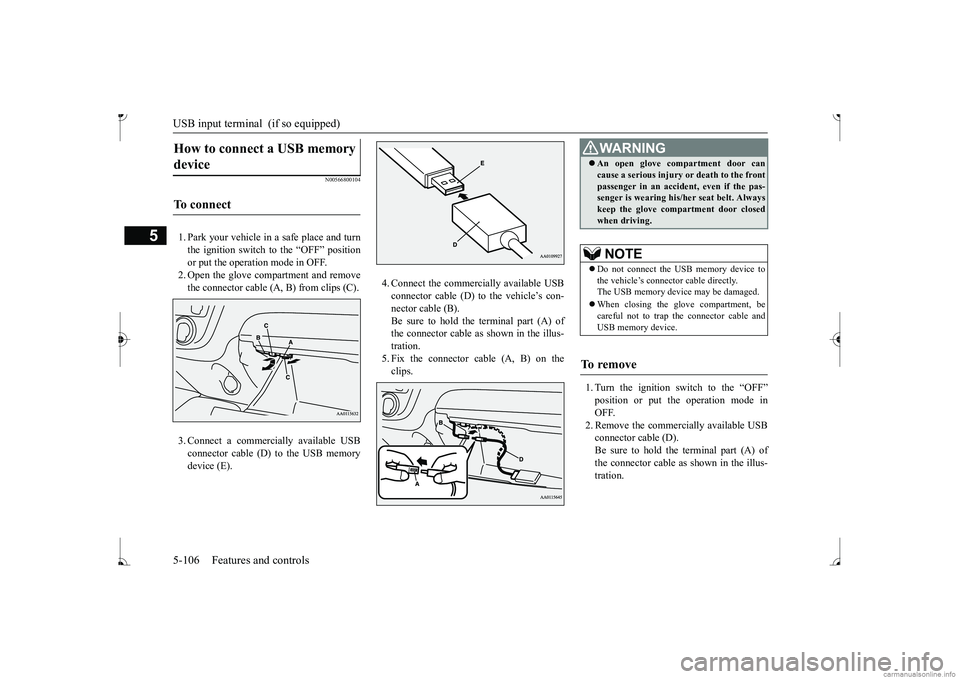 MITSUBISHI MIRAGE G4 2017 Owners Manual (in English) USB input terminal (if so equipped) 5-106 Features and controls
5
N00566800104
1. Park your vehicle in a safe place and turn the ignition switch to the “OFF” position or put the operation mode in MITSUBISHI MIRAGE G4 2017 Owners Manual (in English) USB input terminal (if so equipped) 5-106 Features and controls
5
N00566800104
1. Park your vehicle in a safe place and turn the ignition switch to the “OFF” position or put the operation mode in