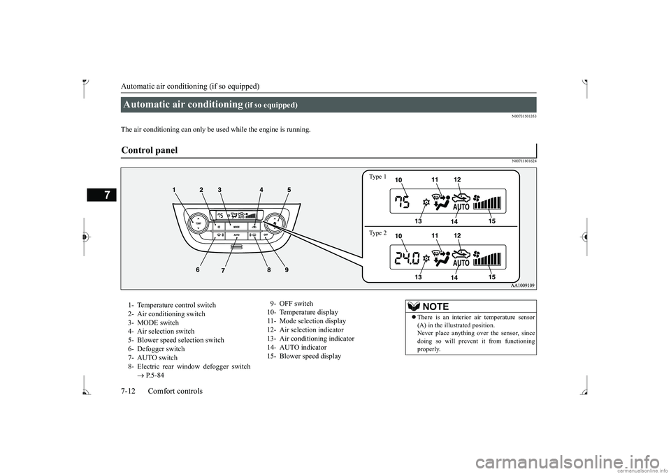 MITSUBISHI MIRAGE G4 2017 Owners Manual (in English) Automatic air conditioning (if so equipped)
7
N00731501353
The air conditioning can only be used
while the engine is running.
N00711801624
Automatic air conditioning
(if so equipped)
Ty p e 1 T MITSUBISHI MIRAGE G4 2017 Owners Manual (in English) Automatic air conditioning (if so equipped)
7
N00731501353
The air conditioning can only be used
while the engine is running.
N00711801624
Automatic air conditioning
(if so equipped)
Ty p e 1 T