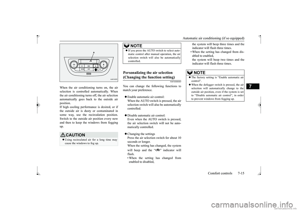 MITSUBISHI MIRAGE G4 2017 Owners Manual (in English) Automatic air conditioning (if so equipped)
Comfort controls 7-15
7
When the air conditioning turns on, the air selection is controlled automatically. Whenthe air conditioning turns off, the air sele MITSUBISHI MIRAGE G4 2017 Owners Manual (in English) Automatic air conditioning (if so equipped)
Comfort controls 7-15
7
When the air conditioning turns on, the air selection is controlled automatically. Whenthe air conditioning turns off, the air sele