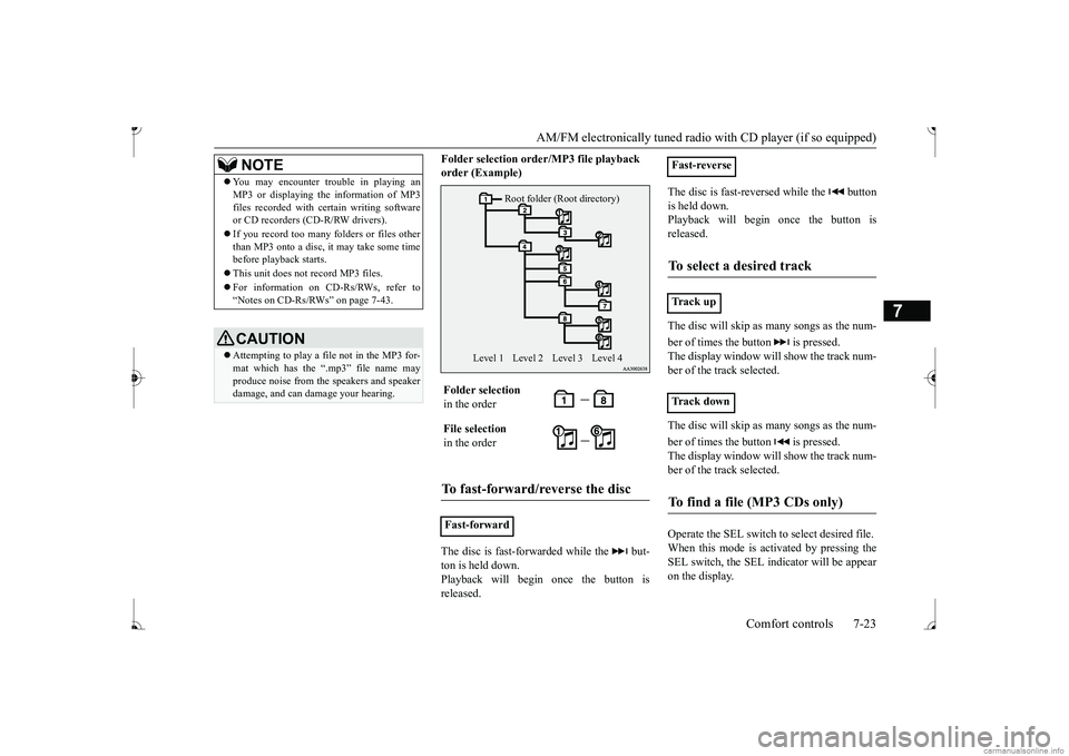 MITSUBISHI MIRAGE G4 2017 Owners Manual (in English) AM/FM electronically tuned radio with CD player (if so equipped)
Comfort controls 7-23
7
Folder selection orde
r/MP3 file playback
order (Example) The disc is fast-forwarded while the but- ton i MITSUBISHI MIRAGE G4 2017 Owners Manual (in English) AM/FM electronically tuned radio with CD player (if so equipped)
Comfort controls 7-23
7
Folder selection orde
r/MP3 file playback
order (Example) The disc is fast-forwarded while the but- ton i