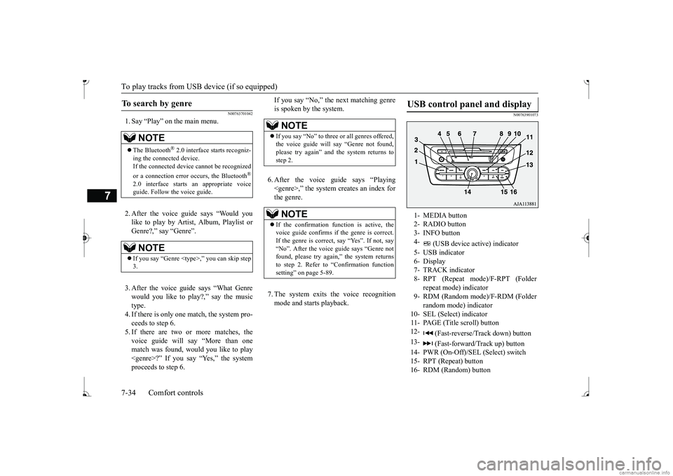 MITSUBISHI MIRAGE G4 2017 Owners Manual (in English) To play tracks from USB device (if so equipped)
7
N00763701042
1. Say “Play” on the main menu. 2. After the voice guide says “Would you like to play by Artist, Album, Playlist or Genre?,” say MITSUBISHI MIRAGE G4 2017 Owners Manual (in English) To play tracks from USB device (if so equipped)
7
N00763701042
1. Say “Play” on the main menu. 2. After the voice guide says “Would you like to play by Artist, Album, Playlist or Genre?,” say
