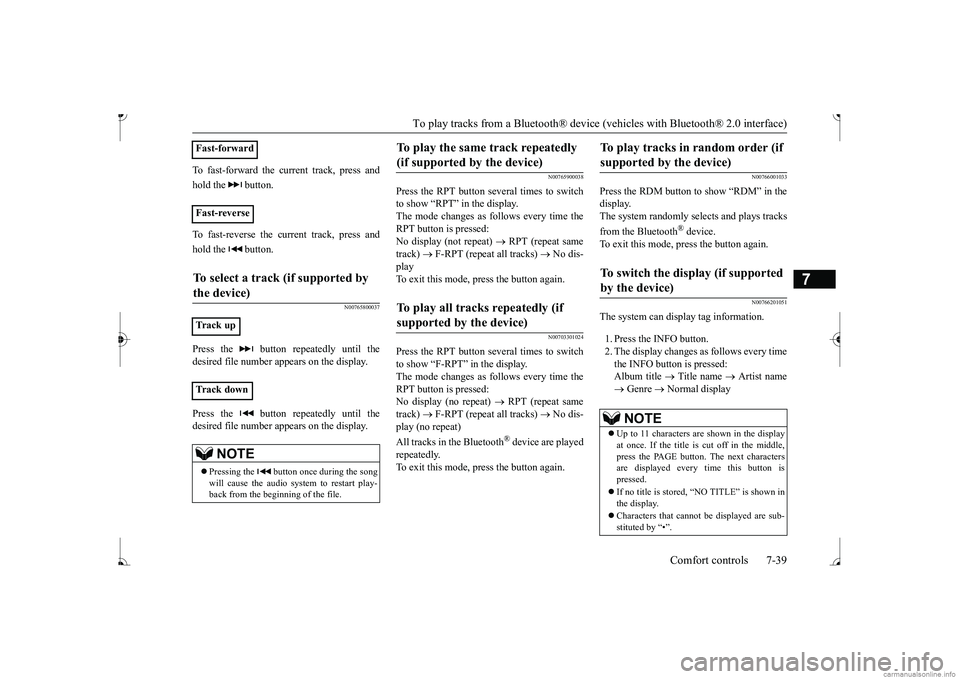 MITSUBISHI MIRAGE G4 2017 Owners Manual (in English) To play tracks from a Bluetooth® device (vehicles with Bluetooth® 2.0 interface)
Comfort controls 7-39
7
To fast-forward the current track, press and hold the button. To fast-reverse the current MITSUBISHI MIRAGE G4 2017 Owners Manual (in English) To play tracks from a Bluetooth® device (vehicles with Bluetooth® 2.0 interface)
Comfort controls 7-39
7
To fast-forward the current track, press and hold the button. To fast-reverse the current