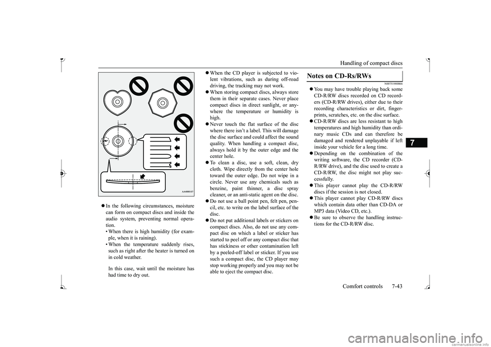 MITSUBISHI MIRAGE G4 2017 (in English) Owners Guide Handling of compact discs Comfort controls 7-43
7
In the following circumstances, moisture can form on compact discs and inside theaudio system, preventing normal opera- tion. • When there is hi MITSUBISHI MIRAGE G4 2017 (in English) Owners Guide Handling of compact discs Comfort controls 7-43
7
In the following circumstances, moisture can form on compact discs and inside theaudio system, preventing normal opera- tion. • When there is hi