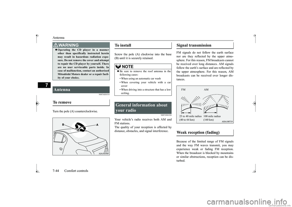 MITSUBISHI MIRAGE G4 2017 Owners Manual (in English) Antenna 7-44 Comfort controls
7
N00734201511
Turn the pole (A) counterclockwise.
Screw the pole (A) clockwise into the base (B) until it is securely retained.
N00733901524
Your vehicle’s radio rece MITSUBISHI MIRAGE G4 2017 Owners Manual (in English) Antenna 7-44 Comfort controls
7
N00734201511
Turn the pole (A) counterclockwise.
Screw the pole (A) clockwise into the base (B) until it is securely retained.
N00733901524
Your vehicle’s radio rece
