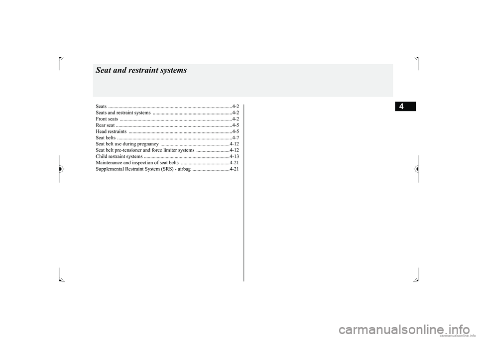 MITSUBISHI MIRAGE G4 2017   (in English) Owners Guide 4
Seat and restraint systemsSeats .................................................................................................4-2 Seats and restraint systems  ....................................