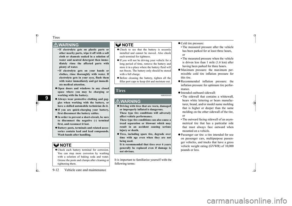 MITSUBISHI MIRAGE G4 2017 Owners Manual (in English) Tires 9-12 Vehicle care and maintenance
9
N00939201635
It is important to fami
liarize yourself with the
following terms:
Cold tire pressure: • The measured pressure after the vehiclehas been MITSUBISHI MIRAGE G4 2017 Owners Manual (in English) Tires 9-12 Vehicle care and maintenance
9
N00939201635
It is important to fami
liarize yourself with the
following terms:
Cold tire pressure: • The measured pressure after the vehiclehas been