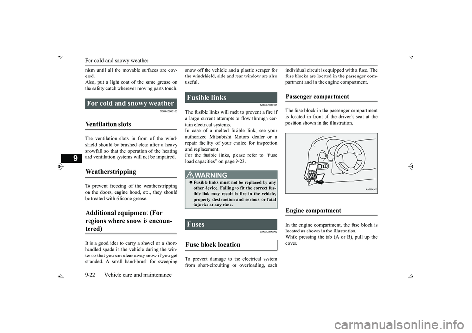 MITSUBISHI MIRAGE G4 2017 Owners Manual (in English) For cold and snowy weather 9-22 Vehicle care and maintenance
9
nism until all the movable surfaces are cov- ered.Also, put a light coat
of the same grease on
the safety catch wherever moving parts MITSUBISHI MIRAGE G4 2017 Owners Manual (in English) For cold and snowy weather 9-22 Vehicle care and maintenance
9
nism until all the movable surfaces are cov- ered.Also, put a light coat
of the same grease on
the safety catch wherever moving parts