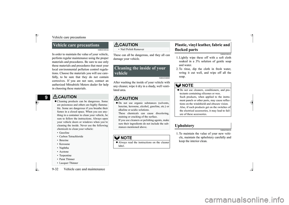 MITSUBISHI MIRAGE G4 2017 Owners Manual (in English) Vehicle care precautions 9-32 Vehicle care and maintenance
9
N00945100166
In order to maintain the value of your vehicle, perform regular maintenance using the proper materials and procedures
. Be su MITSUBISHI MIRAGE G4 2017 Owners Manual (in English) Vehicle care precautions 9-32 Vehicle care and maintenance
9
N00945100166
In order to maintain the value of your vehicle, perform regular maintenance using the proper materials and procedures
. Be su