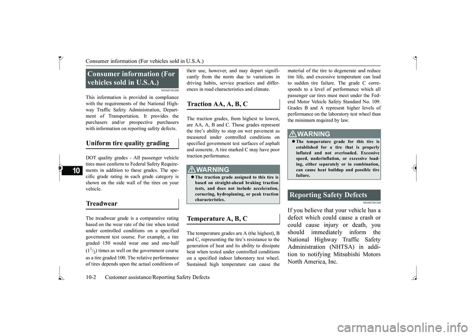 MITSUBISHI MIRAGE G4 2017 Owners Manual (in English) Consumer information (For vehicles sold in U.S.A.) 10-2 Customer assistance/Re
porting Safety Defects
10
N01047101208
This information is provided in compliance with the requirements of the National MITSUBISHI MIRAGE G4 2017 Owners Manual (in English) Consumer information (For vehicles sold in U.S.A.) 10-2 Customer assistance/Re
porting Safety Defects
10
N01047101208
This information is provided in compliance with the requirements of the National