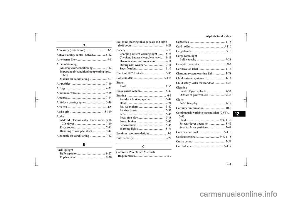 MITSUBISHI MIRAGE G4 2017  Owners Manual (in English) Alphabetical index 
12-1
12
A
Accessory (installation) 
.........................
3-5 
Active stability control (ASC) 
..............
5-52 
Air cleaner filter 
...................................
9-8 