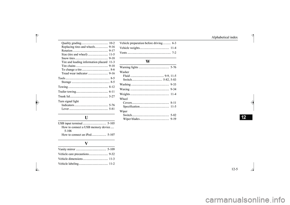MITSUBISHI MIRAGE G4 2017 Owners Manual (in English) Alphabetical index
12-5
12
Quality grading
...............................
10-2
Replacing tires and wheels
...............
9-16
Rotation
.........................................
9-17
Size (tir MITSUBISHI MIRAGE G4 2017 Owners Manual (in English) Alphabetical index
12-5
12
Quality grading
...............................
10-2
Replacing tires and wheels
...............
9-16
Rotation
.........................................
9-17
Size (tir