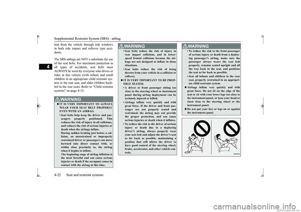 MITSUBISHI MIRAGE G4 2017 (in English) Service Manual Supplemental Restraint System (SRS) - airbag 4-22 Seat and restraint systems
4
tion from the vehicle through side windows in both side impact an
d rollover type acci-
dents. The SRS airbags are NOT MITSUBISHI MIRAGE G4 2017 (in English) Service Manual Supplemental Restraint System (SRS) - airbag 4-22 Seat and restraint systems
4
tion from the vehicle through side windows in both side impact an
d rollover type acci-
dents. The SRS airbags are NOT