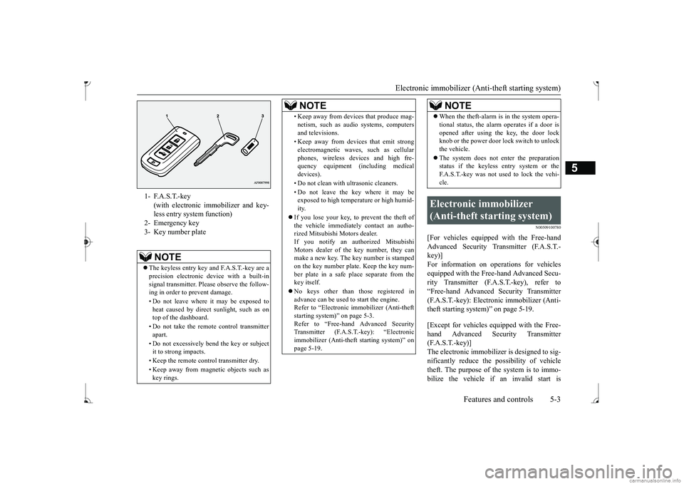 MITSUBISHI MIRAGE G4 2017  Owners Manual (in English) Electronic immobilizer (Ant
i-theft starting system) 
Features and controls 5-3
5
N00509100780
[For vehicles equipped with the Free-hand Advanced Security Transmitter (F.A.S.T.-key)] For information o