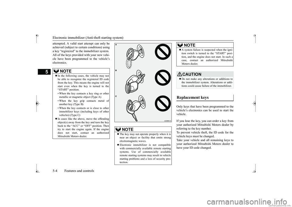 MITSUBISHI MIRAGE G4 2017 (in English) Repair Manual Electronic immobilizer (Anti-theft starting system)
5
attempted. A valid st
art attempt can only be
achieved (subject to ce
rtain conditions) using
a key “registered” to the immobilizer system MITSUBISHI MIRAGE G4 2017 (in English) Repair Manual Electronic immobilizer (Anti-theft starting system)
5
attempted. A valid st
art attempt can only be
achieved (subject to ce
rtain conditions) using
a key “registered” to the immobilizer system
