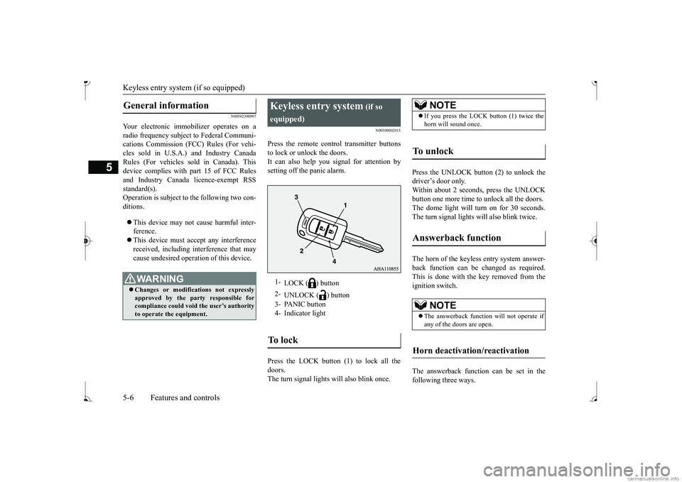 MITSUBISHI MIRAGE G4 2017  Owners Manual (in English) Keyless entry system (if so equipped) 5-6 Features and controls
5
N00562300097
Your electronic imm 
obilizer operates on a 
radio frequency subject  
to Federal Communi- 
cations Commission (FCC) Rule