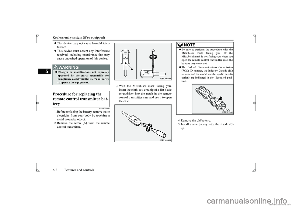 MITSUBISHI MIRAGE G4 2017 (in English) Repair Manual Keyless entry system (if so equipped) 5-8 Features and controls
5
This device may not
cause harmful inter-
ference. This device must ac
cept any interference
received, including interference MITSUBISHI MIRAGE G4 2017 (in English) Repair Manual Keyless entry system (if so equipped) 5-8 Features and controls
5
This device may not
cause harmful inter-
ference. This device must ac
cept any interference
received, including interference