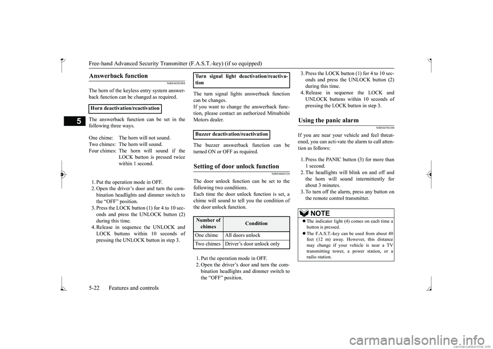 MITSUBISHI MIRAGE G4 2017  Owners Manual (in English) Free-hand Advanced 
Security Transmitter (F.A.S
.T.-key) (if so equipped)
5
N00544501094
The horn of the keyless entry system answer- back function can be changed as required. The answerback function 