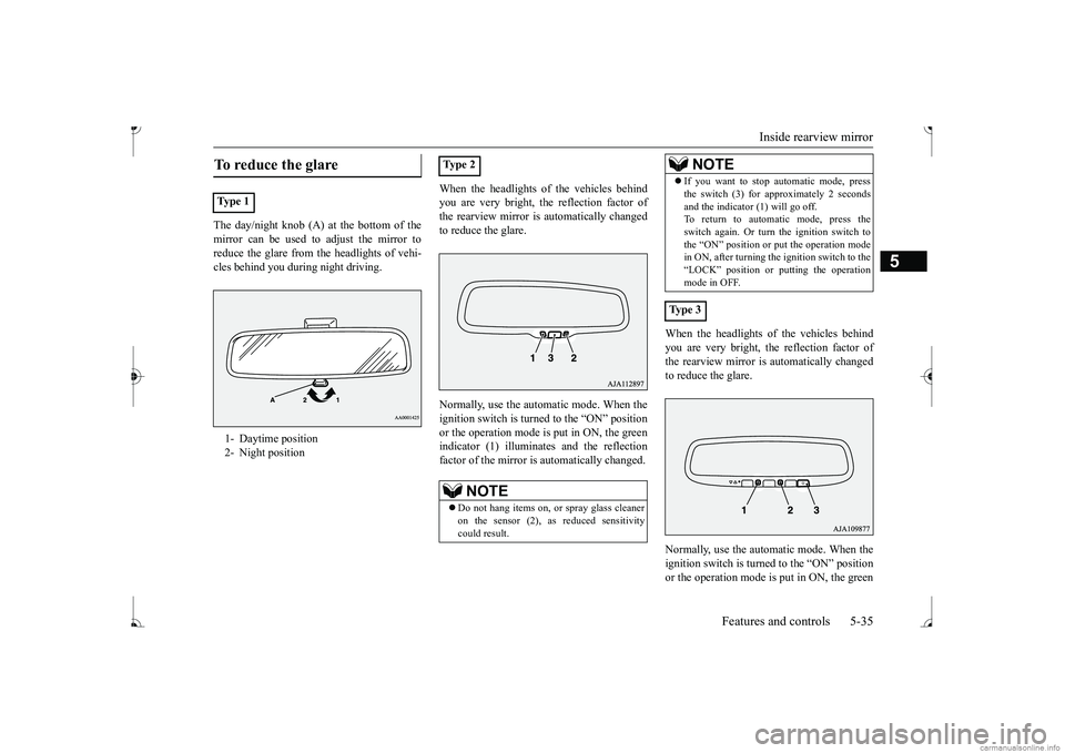 MITSUBISHI MIRAGE G4 2017 (in English) Owners Manual Inside rearview mirror
Features and controls 5-35
5
The day/night knob (A) at
the bottom of the
mirror can be used to adjust the mirror to reduce the glare from the headlights of vehi- cles behind MITSUBISHI MIRAGE G4 2017 (in English) Owners Manual Inside rearview mirror
Features and controls 5-35
5
The day/night knob (A) at
the bottom of the
mirror can be used to adjust the mirror to reduce the glare from the headlights of vehi- cles behind