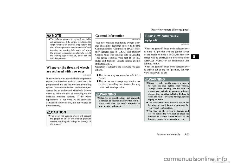 MITSUBISHI MIRAGE G4 2018  Owners Manual (in English) Rear-view camera (if so equipped) 
Features and controls 5-61
5
N00532900153
If new wheels with new tire inflation pressure sensors are installed,  
their ID codes must be 
programmed into the tire pr