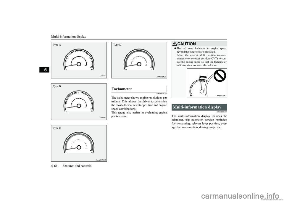 MITSUBISHI MIRAGE G4 2018 Owners Manual (in English) Multi-information display 5-64 Features and controls
5
N00519201332
The tachometer shows e
ngine revolutions per
minute. This allows the driver to determine the most efficient sele
ctor position an MITSUBISHI MIRAGE G4 2018 Owners Manual (in English) Multi-information display 5-64 Features and controls
5
N00519201332
The tachometer shows e
ngine revolutions per
minute. This allows the driver to determine the most efficient sele
ctor position an