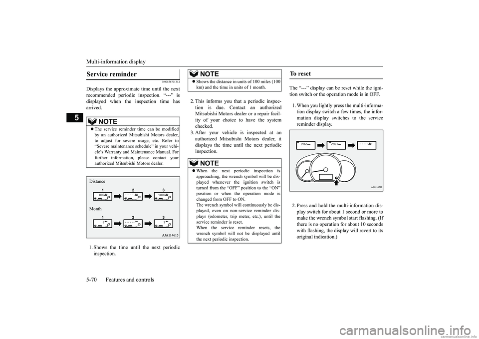 MITSUBISHI MIRAGE G4 2018 Owners Manual (in English) Multi-information display 5-70 Features and controls
5
N00556701312
Displays the approximate time until the next recommended periodic
inspection. “---” is
displayed when the inspection time has MITSUBISHI MIRAGE G4 2018 Owners Manual (in English) Multi-information display 5-70 Features and controls
5
N00556701312
Displays the approximate time until the next recommended periodic
inspection. “---” is
displayed when the inspection time has