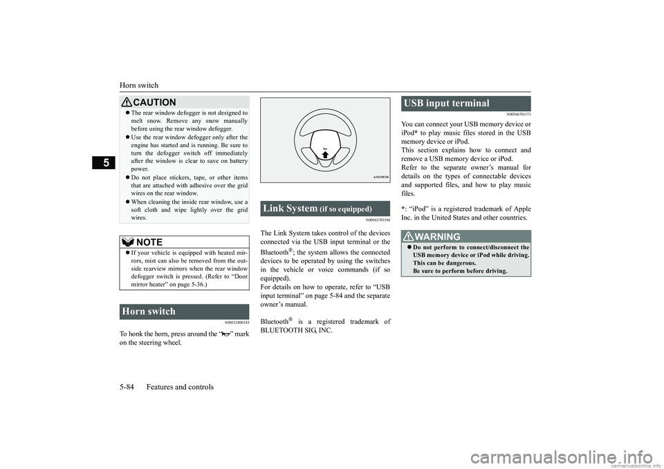 MITSUBISHI MIRAGE G4 2018 Owners Manual (in English) Horn switch 5-84 Features and controls
5
N00523800185
To honk the horn, press around the “ ” mark on the steering wheel.
N00563701196
The Link System takes control of the devicesconnected via the MITSUBISHI MIRAGE G4 2018 Owners Manual (in English) Horn switch 5-84 Features and controls
5
N00523800185
To honk the horn, press around the “ ” mark on the steering wheel.
N00563701196
The Link System takes control of the devicesconnected via the