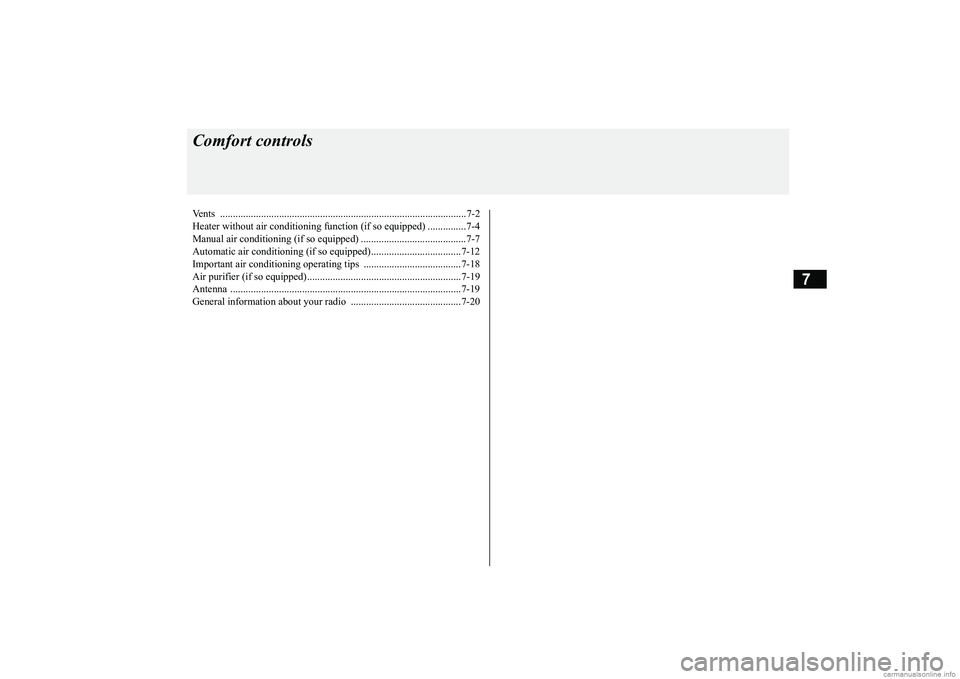 MITSUBISHI MIRAGE G4 2018 Owners Manual (in English) 7
Comfort controlsVents ................................................................................................7-2 Heater without air conditioning functi
on (if so equipped) ...............7 MITSUBISHI MIRAGE G4 2018 Owners Manual (in English) 7
Comfort controlsVents ................................................................................................7-2 Heater without air conditioning functi
on (if so equipped) ...............7