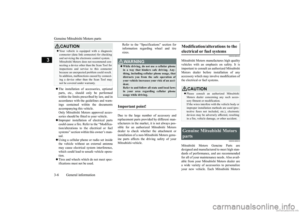 MITSUBISHI MIRAGE G4 2018 (in English) Owners Guide Genuine Mitsubishi Motors parts 3-6 General information
3
The installation of accessories, optional parts, etc., should only be performed within the limits prescribed by law, and inaccordance with MITSUBISHI MIRAGE G4 2018 (in English) Owners Guide Genuine Mitsubishi Motors parts 3-6 General information
3
The installation of accessories, optional parts, etc., should only be performed within the limits prescribed by law, and inaccordance with