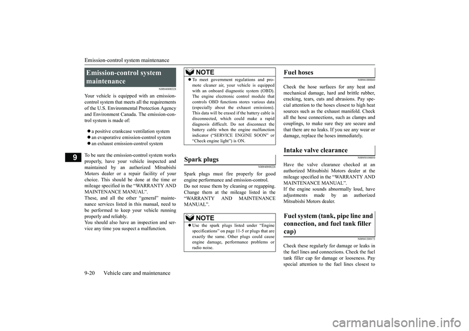 MITSUBISHI MIRAGE G4 2018 Owners Manual (in English) Emission-control system maintenance 9-20 Vehicle care and maintenance
9
N00940800328
Your vehicle is equi
pped with an emission-
control system that me
ets all the requirements
of the U.S. Environ MITSUBISHI MIRAGE G4 2018 Owners Manual (in English) Emission-control system maintenance 9-20 Vehicle care and maintenance
9
N00940800328
Your vehicle is equi
pped with an emission-
control system that me
ets all the requirements
of the U.S. Environ