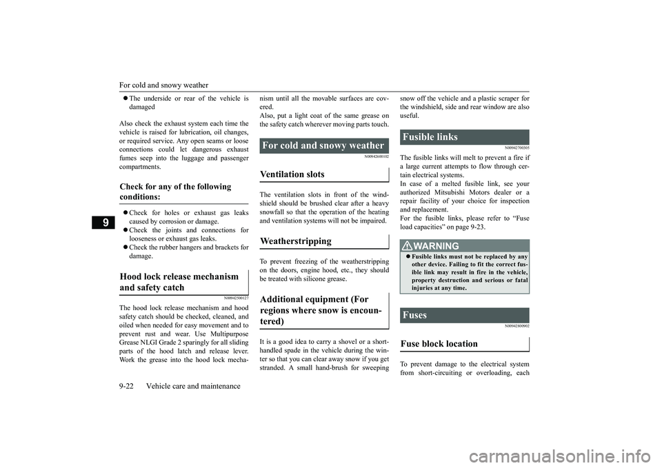 MITSUBISHI MIRAGE G4 2018 Owners Manual (in English) For cold and snowy weather 9-22 Vehicle care and maintenance
9
The underside or rear of the vehicle is damaged
Also check the exhaust system each time the vehicle is raised for l
ubrication, oil MITSUBISHI MIRAGE G4 2018 Owners Manual (in English) For cold and snowy weather 9-22 Vehicle care and maintenance
9
The underside or rear of the vehicle is damaged
Also check the exhaust system each time the vehicle is raised for l
ubrication, oil