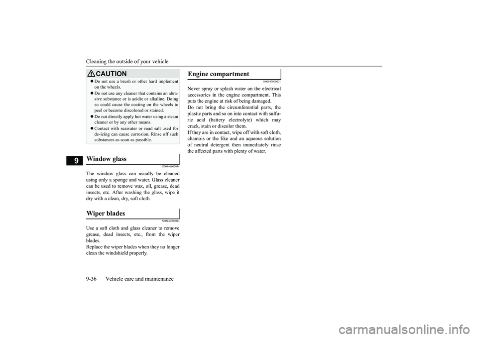 MITSUBISHI MIRAGE G4 2018 Owners Manual (in English) Cleaning the outside of your vehicle 9-36 Vehicle care and maintenance
9
N00946600054
The window glass can
usually be cleaned
using only a sponge and
water. Glass cleaner
can be used to remove MITSUBISHI MIRAGE G4 2018 Owners Manual (in English) Cleaning the outside of your vehicle 9-36 Vehicle care and maintenance
9
N00946600054
The window glass can
usually be cleaned
using only a sponge and
water. Glass cleaner
can be used to remove