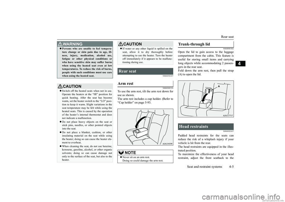 MITSUBISHI MIRAGE G4 2018 (in English) Owners Guide Rear seat
Seat and restraint systems 4-5
4
N00402501257 N00403001334
To use the arm rest, tilt the arm rest down for use as shown. The arm rest includes a cup holder. (Refer to“Cup holder” on pag MITSUBISHI MIRAGE G4 2018 (in English) Owners Guide Rear seat
Seat and restraint systems 4-5
4
N00402501257 N00403001334
To use the arm rest, tilt the arm rest down for use as shown. The arm rest includes a cup holder. (Refer to“Cup holder” on pag