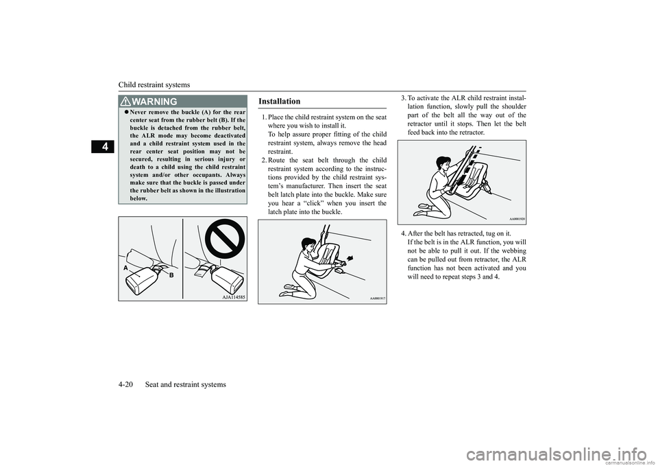 MITSUBISHI MIRAGE G4 2018 Owners Manual (in English) Child restraint systems 4-20 Seat and restraint systems
4
1. Place the child restraint system on the seat where you wish to install it. To help assure proper fitting of the child restraint system, alw MITSUBISHI MIRAGE G4 2018 Owners Manual (in English) Child restraint systems 4-20 Seat and restraint systems
4
1. Place the child restraint system on the seat where you wish to install it. To help assure proper fitting of the child restraint system, alw