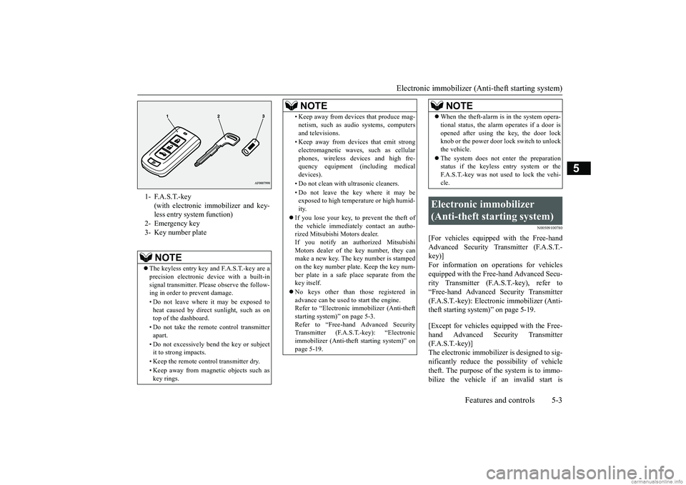 MITSUBISHI MIRAGE G4 2018  Owners Manual (in English) Electronic immobilizer (Ant
i-theft starting system) 
Features and controls 5-3
5
N00509100780
[For vehicles equipped with the Free-hand Advanced Security Transmitter (F.A.S.T.-key)] For information o