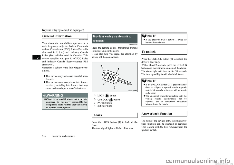 MITSUBISHI MIRAGE G4 2018  Owners Manual (in English) Keyless entry system (if so equipped) 5-6 Features and controls
5
N00562300097
Your electronic imm 
obilizer operates on a 
radio frequency subject  
to Federal Communi- 
cations Commission (FCC) Rule