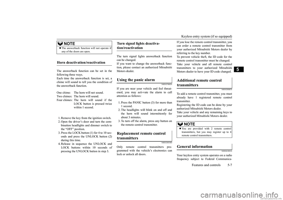 MITSUBISHI MIRAGE G4 2018 (in English) Repair Manual Keyless entry system (if so equipped)
Features and controls 5-7
5
The answerback function can be set in the following three ways.Each time the answerback function is set, a chime will sound to tell y MITSUBISHI MIRAGE G4 2018 (in English) Repair Manual Keyless entry system (if so equipped)
Features and controls 5-7
5
The answerback function can be set in the following three ways.Each time the answerback function is set, a chime will sound to tell y