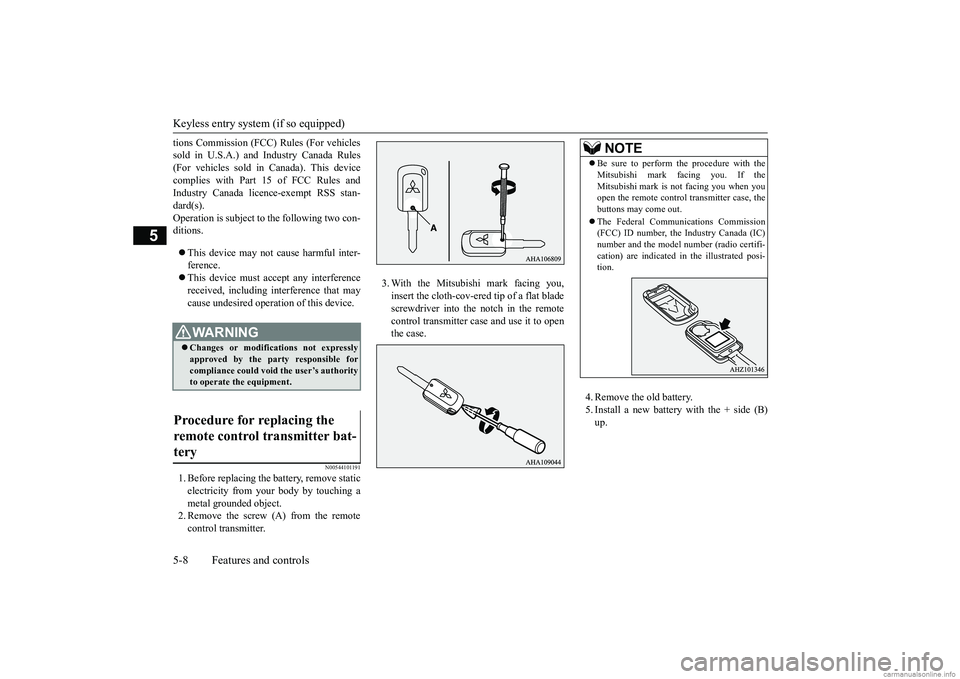 MITSUBISHI MIRAGE G4 2018 (in English) Manual PDF Keyless entry system (if so equipped) 5-8 Features and controls
5
tions Commission (FCC)
Rules (For vehicles
sold in U.S.A.) and Industry Canada Rules(For vehicles sold in
Canada). This device
c MITSUBISHI MIRAGE G4 2018 (in English) Manual PDF Keyless entry system (if so equipped) 5-8 Features and controls
5
tions Commission (FCC)
Rules (For vehicles
sold in U.S.A.) and Industry Canada Rules(For vehicles sold in
Canada). This device
c