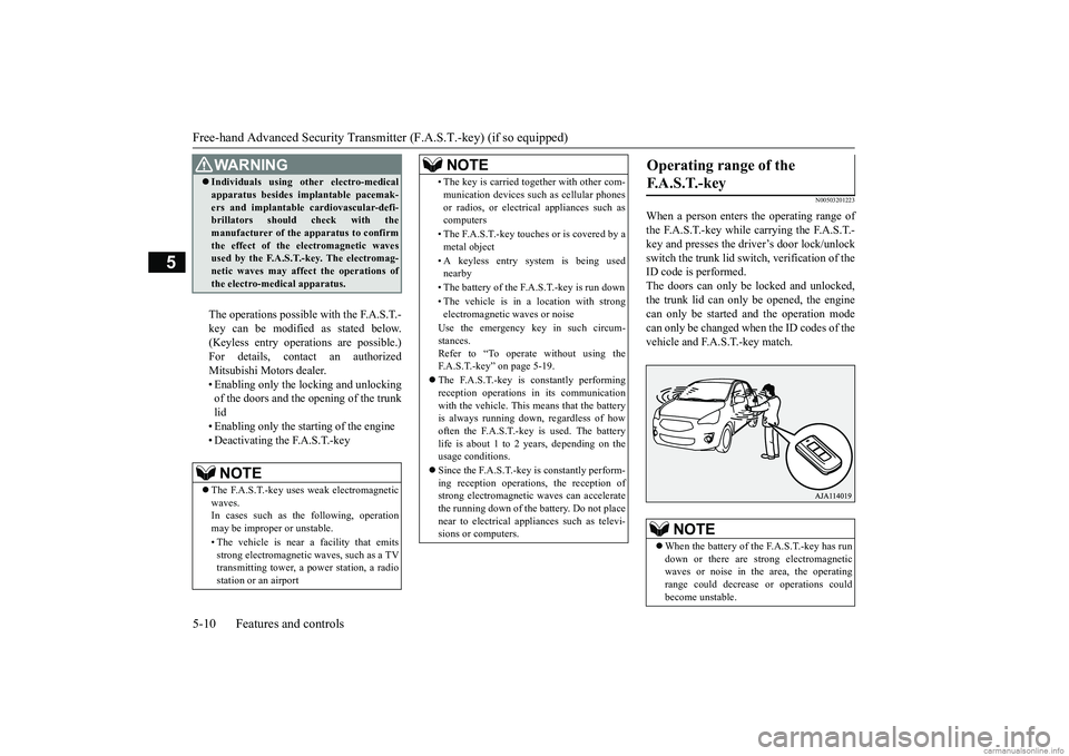 MITSUBISHI MIRAGE G4 2018  Owners Manual (in English) Free-hand Advanced 
Security Transmitter (F.A.S
.T.-key) (if so equipped) 
5-10 Features and controls
5
The operations possible with the F.A.S.T.- key can be modified as stated below. (Keyless entry o