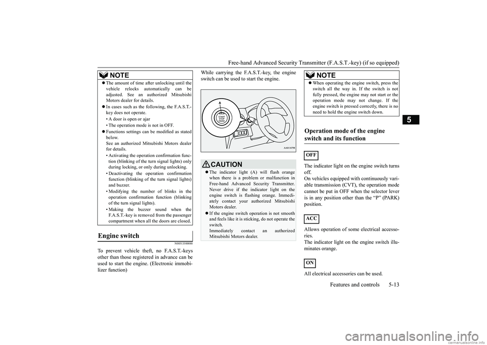 MITSUBISHI MIRAGE G4 2018 (in English) Manual PDF Free-hand Advanced Securi
ty Transmitter (F.A.S.T.-key) (if so equipped)
Features and controls 5-13
5
N00513500088
To prevent vehicle theft, no F.A.S.T.-keys other than those regist
ered in advance MITSUBISHI MIRAGE G4 2018 (in English) Manual PDF Free-hand Advanced Securi
ty Transmitter (F.A.S.T.-key) (if so equipped)
Features and controls 5-13
5
N00513500088
To prevent vehicle theft, no F.A.S.T.-keys other than those regist
ered in advance