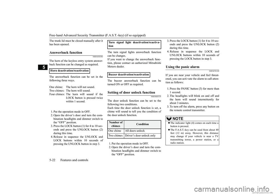 MITSUBISHI MIRAGE G4 2018 Owners Manual (in English) Free-hand Advanced
Security Transmitter (F.A.S
.T.-key) (if so equipped)
5-22 Features and controls
5
The trunk lid must be cl
osed manually after it
has been opened.
N00544501094
The horn of the MITSUBISHI MIRAGE G4 2018 Owners Manual (in English) Free-hand Advanced
Security Transmitter (F.A.S
.T.-key) (if so equipped)
5-22 Features and controls
5
The trunk lid must be cl
osed manually after it
has been opened.
N00544501094
The horn of the