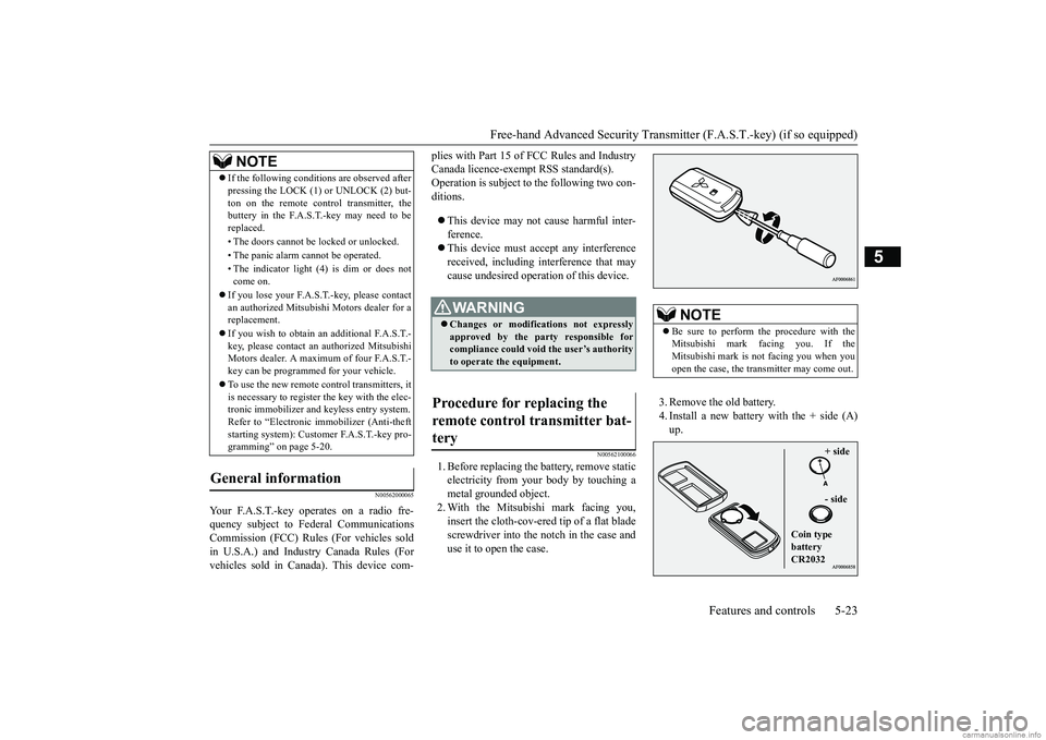 MITSUBISHI MIRAGE G4 2018 Owners Manual (in English) Free-hand Advanced Securi
ty Transmitter (F.A.S.T.-key) (if so equipped)
Features and controls 5-23
5
N00562000065
Your F.A.S.T.-key operates on a radio fre- quency subject to
Federal Communication MITSUBISHI MIRAGE G4 2018 Owners Manual (in English) Free-hand Advanced Securi
ty Transmitter (F.A.S.T.-key) (if so equipped)
Features and controls 5-23
5
N00562000065
Your F.A.S.T.-key operates on a radio fre- quency subject to
Federal Communication
