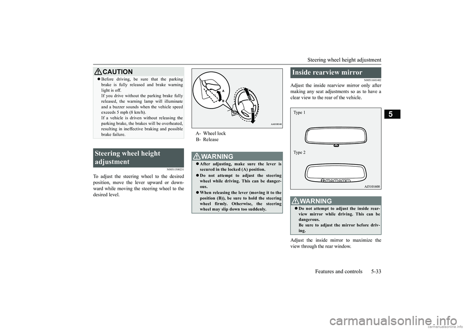 MITSUBISHI MIRAGE G4 2018 Owners Manual (in English) Steering wheel height adjustment
Features and controls 5-33
5
N00511500231
To adjust the steering wheel to the desired position, move the lever upward or down-ward while moving the steering wheel to MITSUBISHI MIRAGE G4 2018 Owners Manual (in English) Steering wheel height adjustment
Features and controls 5-33
5
N00511500231
To adjust the steering wheel to the desired position, move the lever upward or down-ward while moving the steering wheel to