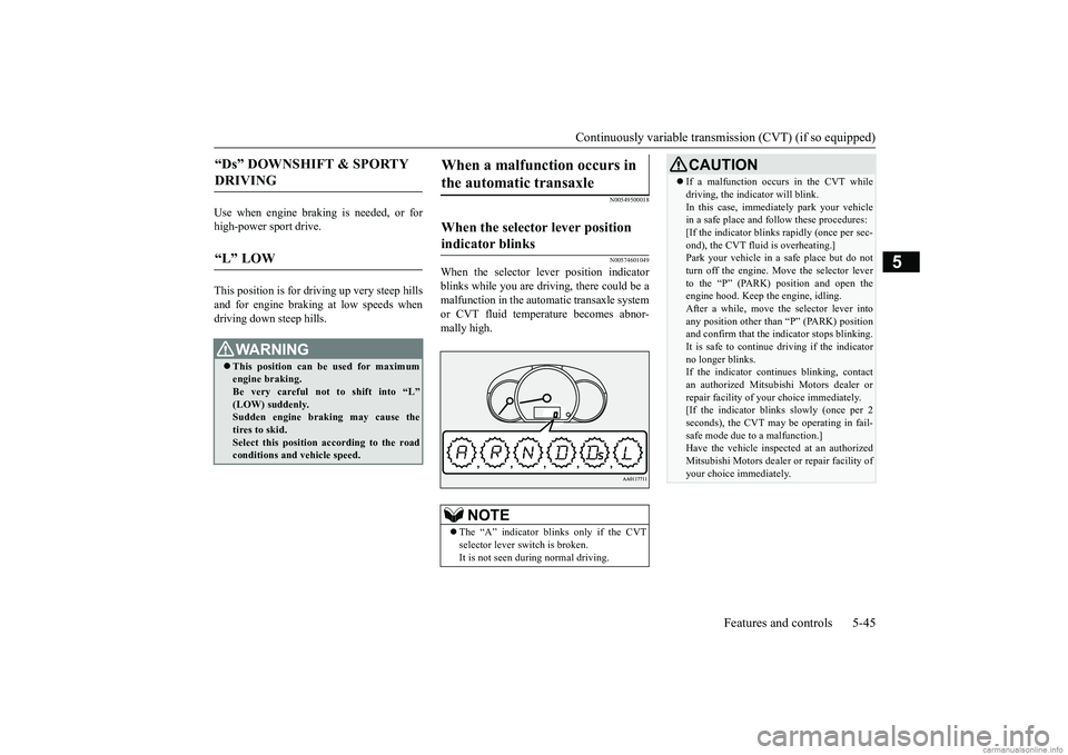 MITSUBISHI MIRAGE G4 2019 Owners Manual (in English) Continuously variable transmission (CVT) (if so equipped)
Features and controls 5-45
5
Use when engine braking is needed, or for high-power sport drive. This position is for dr
iving up very steep h MITSUBISHI MIRAGE G4 2019 Owners Manual (in English) Continuously variable transmission (CVT) (if so equipped)
Features and controls 5-45
5
Use when engine braking is needed, or for high-power sport drive. This position is for dr
iving up very steep h